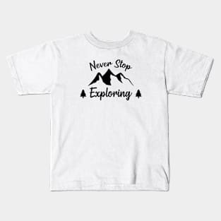 Never Stop Exploring Kids T-Shirt